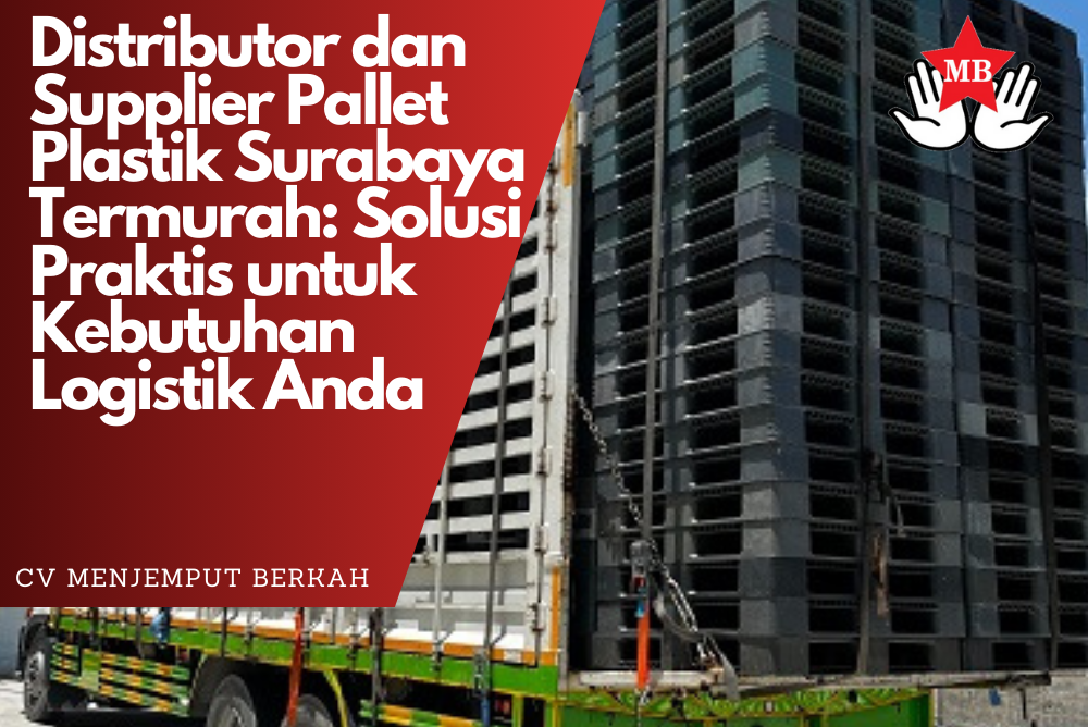 Distributor dan Supplier Pallet Plastik Surabaya Termurah Solusi Praktis untuk Kebutuhan Logistik Anda