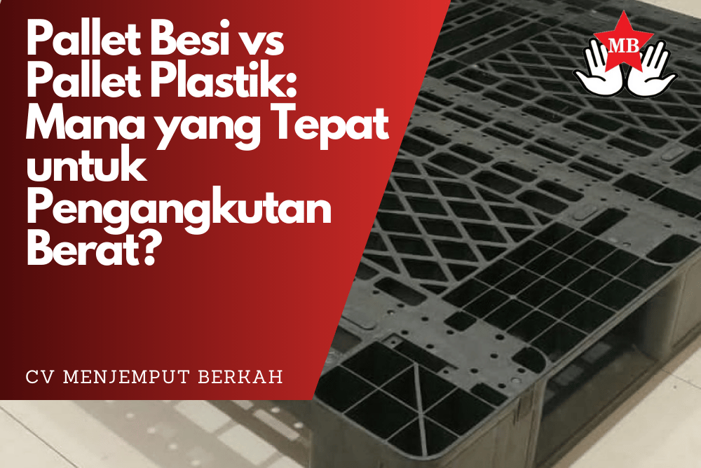 Pallet Besi vs Pallet Plastik Mana yang Tepat untuk Pengangkutan Berat